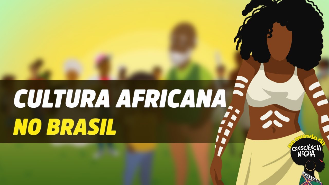 A cultura africana no brasil | No mundo da consciência negra