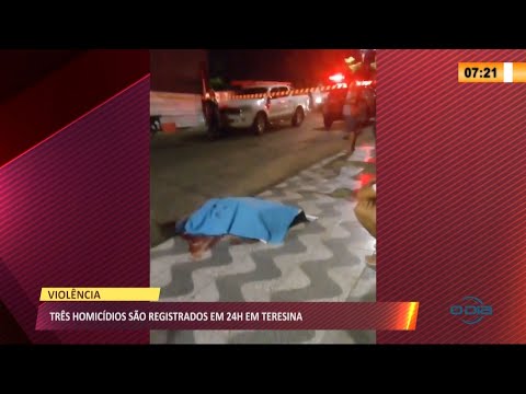 Três homicídios são registrados em 24h em Teresina 23 04 2021