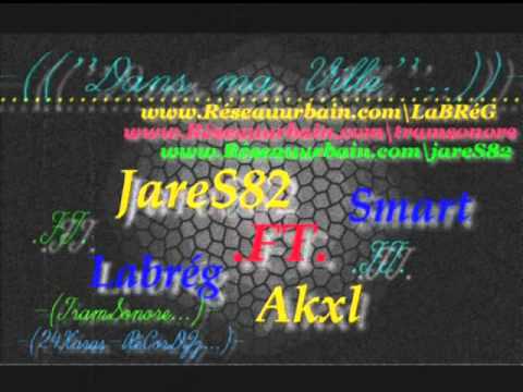 Jare .ft  LaBReG  ft  AKxL ft Smart  (Dans-ma-Ville).wmv