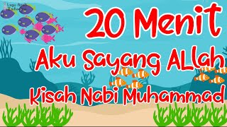 Download lagu Kompilasi 20 Menit - Aku sayang Allah - Kisah Nabi Muhammad Lagu Anak Islami mp3