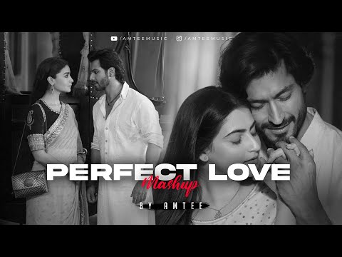 Perfect Love Mashup | Amtee | Arijit Singh | Romantic Love Songs 2023