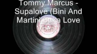 Tommy Marcus - Supalove (Bini And Martini Suka Love Vocal)