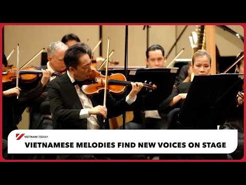 Những giai điệu Việt tìm thấy những tiếng nói mới trên sân khấu | Vietnam Today (Vietnamese melodies find new voices on stage | Vietnam Today)