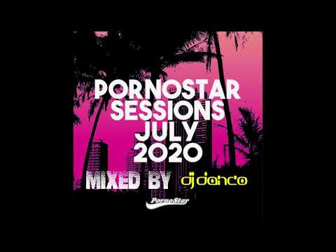 Pornostar Sessions July 2020   Mixed By DJ Danco