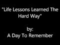 A Day To Remember - Life Lessons Learned The Hard Way (Lyrics on-screen)