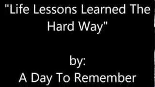 A Day To Remember - Life Lessons Learned The Hard Way (Lyrics on-screen)