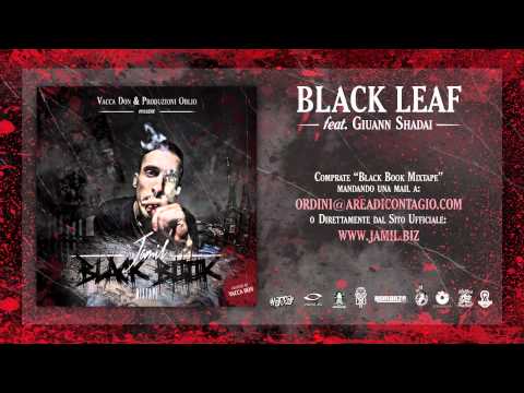 07 - BLACK LEAF - Jamil feat Giuann Shadai (BLACK BOOK MIXTAPE hosted Vacca DON)