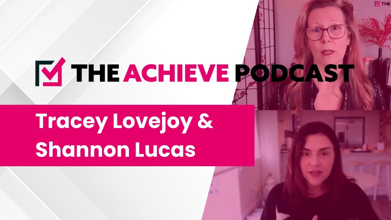 The Achieve Podcast - Tracey Lovejoy & Shannon Lucas (Catalyst Constellations)