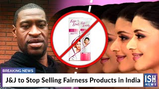 J&J to Stop Selling Fairness Products in India
