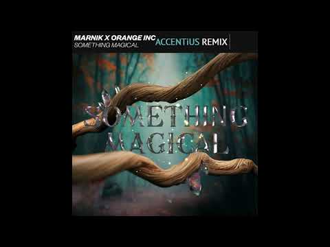 Marnik x Orange INC - Something Magical (Accentius Remix)