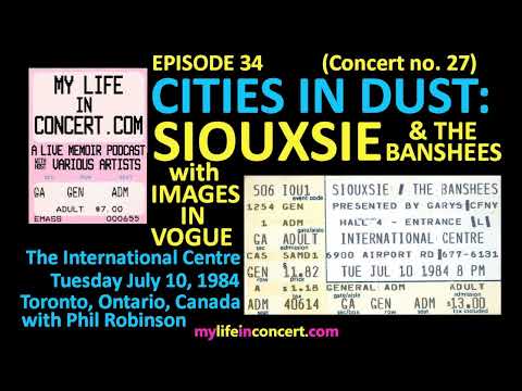 027(EP34) Cities In Dust: Siouxsie & the Banshees, International Centre, Toronto, Canada, July 10/84