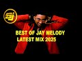 Jay Melody Latest Mix 2025 Slow Turudiane Forever Baridi DJ Topjosh Best Of Jay Melody