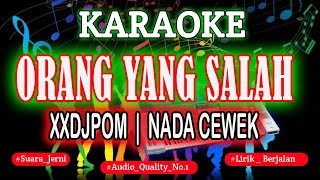 Download lagu KARAOKE DJ ORANG YANG SALAH XXDJPOM (NADA CEWEK) KN7000 DM KARAOKE mp3