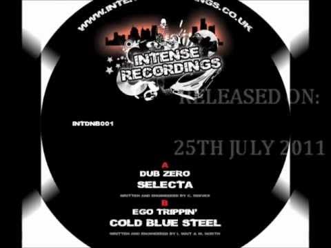 Dub Zero - Selecta / Ego Trippin - Cold Blue Steel - Intense Recordings INTDNB001