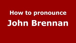 How to pronounce John Brennan