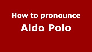 How to pronounce Aldo Polo