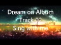 Dream on album Track 02 - Sing with me 