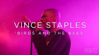 Vince Staples: &#39;Birds &amp; Bees&#39; SXSW 2016 | NPR MUSIC FRONT ROW