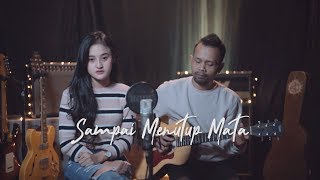 SAMPAI MENUTUP MATA - ACHA SEPTRIASA ( Ipank Yuniar ft. Maria Reres Cover &amp; Lirik )