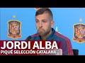 Jordi Alba Sobre La Convocatoria De Piqué Con Cataluña: "Sus Razones Tendrá" | Diario AS