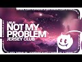 Laila Not My Problem Lyrics Jersey Club Remix
