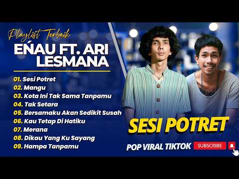 eńau feat. Ari Lesmana - SESI POTRET - MANGU - KOTA INI TAK SAMA TANPAMU || LAGU POP TERBARU 2026