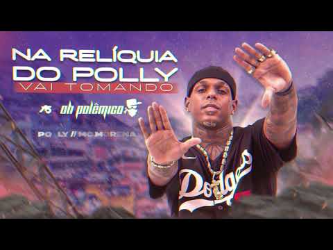 Oh Polêmico | NA RELÍQUIA DO POLLY ( VAI TOMANDO ) - Polly e Mc Morena