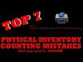 Top 7 Mistakes Companies Make With Physical Inventory Counting