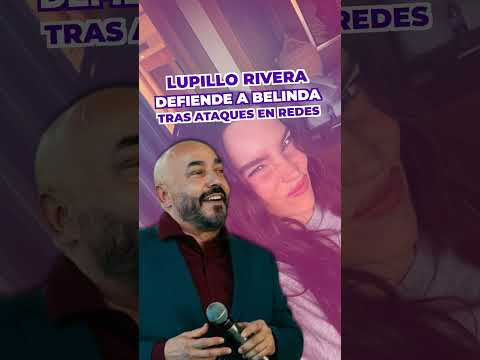 Lupillo Rivera defiende a Belinda tras ataques en redes