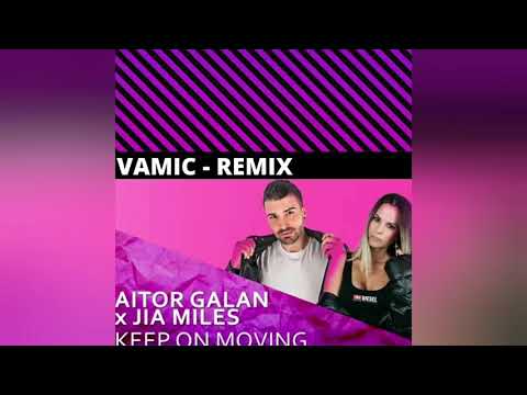Aitor Galan X Jia Miles - Keep On Moving - VAMIC REMIX