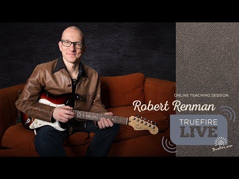 TrueFire Live: Robert Renman - Triads are the Secret