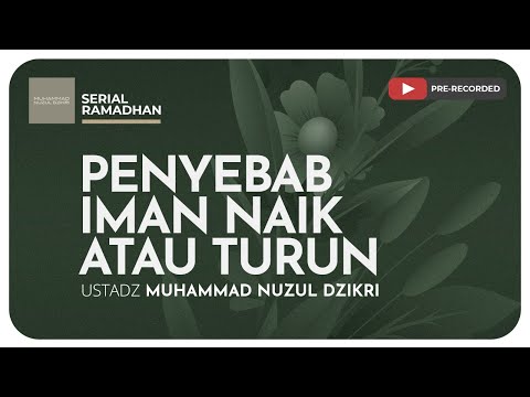11. PENYEBAB IMAN NAIK ATAU TURUN | Kajian Serial Ramadhan