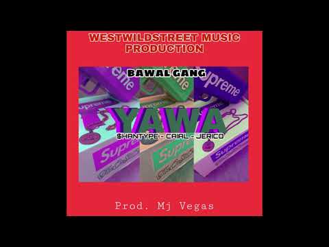 Yawa - Bawal Gang (Shantype,Caial,Jerico) Official Audio