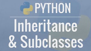  - Python OOP Tutorial 4: Inheritance - Creating Subclasses