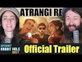Atrangi Re - Official Trailer |Akshay Kumar, Sara A Khan, Dhanush, Aanand L R| irh daily REACTION!
