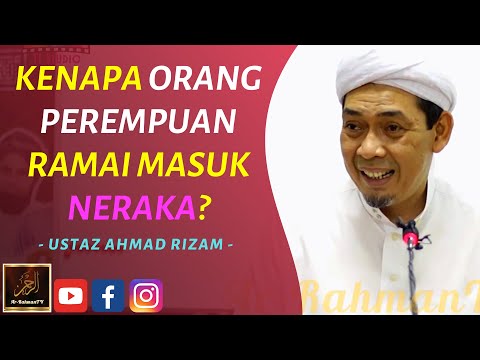 Ustaz Ahmad Rizam - KENAPA ORANG PEREMPUAN RAMAI MASUK NERAKA?