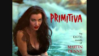 Martin Denny - Primitiva (1958)  Full vinyl LP