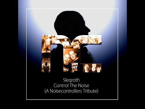 Sleqroth - Control The Noise (A Noisecontrollers Tribute)