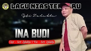 Download lagu Lagu nias terbaru 2024|INA BUDI|Vocal : Seti Zalukhu |Cipt: NN & Seti Zalukhu mp3