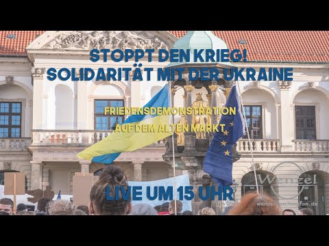 LIVE | Stoppt den Krieg – Solidarität mit der Ukraine | Demonstration auf dem Alten Markt