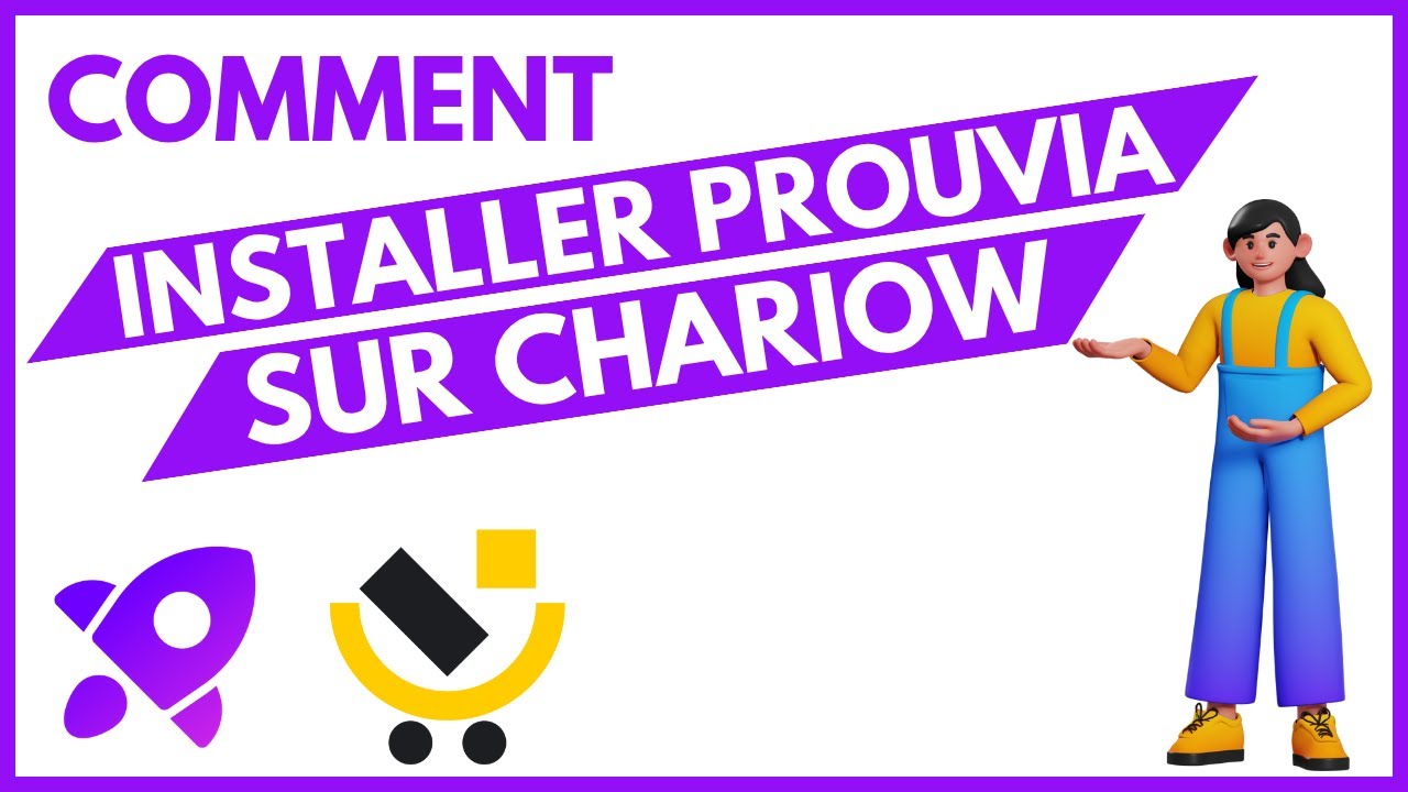 Tutoriel 2 - Comment Installer Prouvia sur ta Boutique Chariow