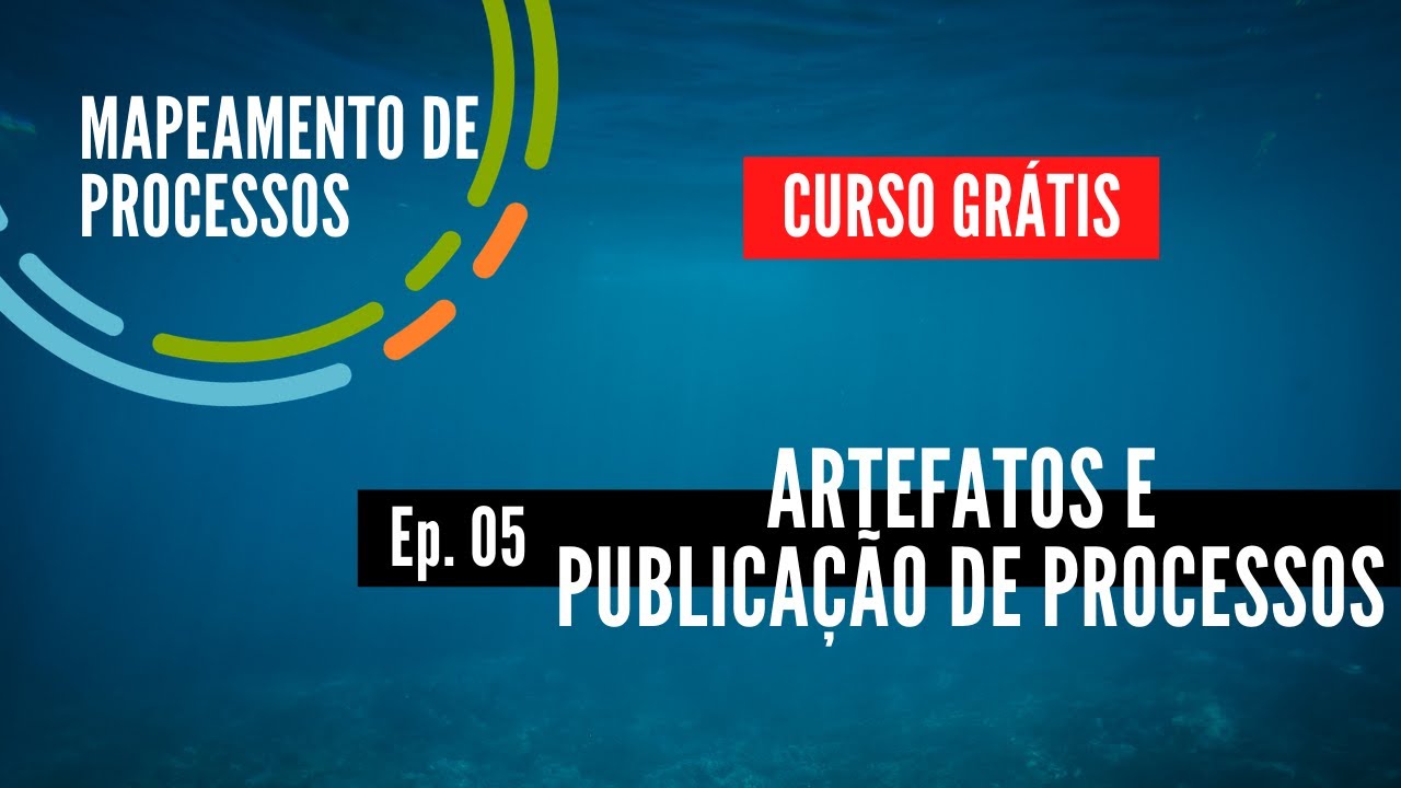 Curso Grátis Mapeamento de Processos no Youtube - Aula 05 - Como Publicar Processos e usar Artefatos
