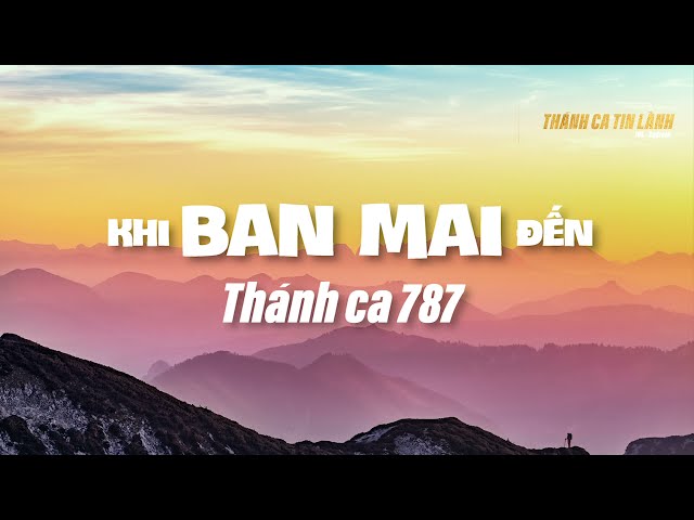TC 787 - KHI BAN MAI ĐẾN | KARAOKE - THÁNH CA TIN LÀNH