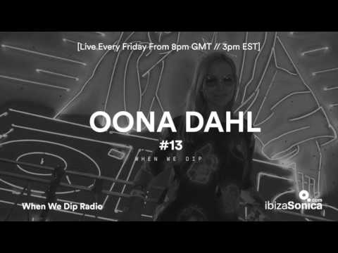 Öona Dahl - When We Dip Radio #13 [28.4.17]
