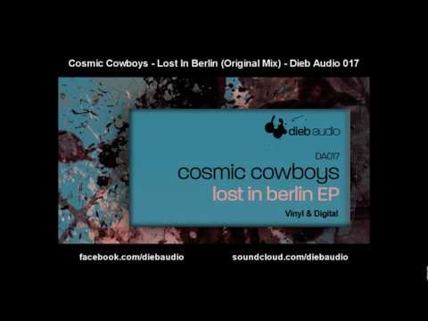 Cosmic Cowboys - Lost In Berlin (Original Mix) - Dieb Audio 017