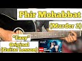 Phir Mohabbat - Murder 2 | Guitar Lesson | Easy Chords | (Mohd Irfan)