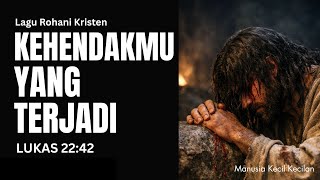 Download lagu Bukan Kehendak-ku Melainkan Kehendak-Mu Yang Terjadi ( Lagu Rohani Kristen ) - Inspirasi Lukas 22:42 mp3