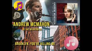 Andrew McMahon In The Wilderness - Brooklyn, You're Killing Me