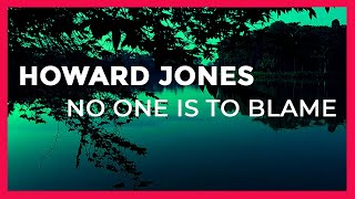 HOWARD JONES - NO ONE IS TO BLAME -LyricsVideo