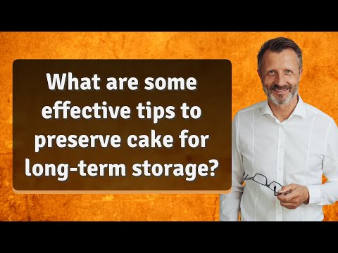 What are some effective tips to preserve cake for long-term storage?